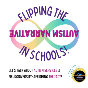 Flipping the Autism Narrative in Schools: What does this kind of therapy look like?